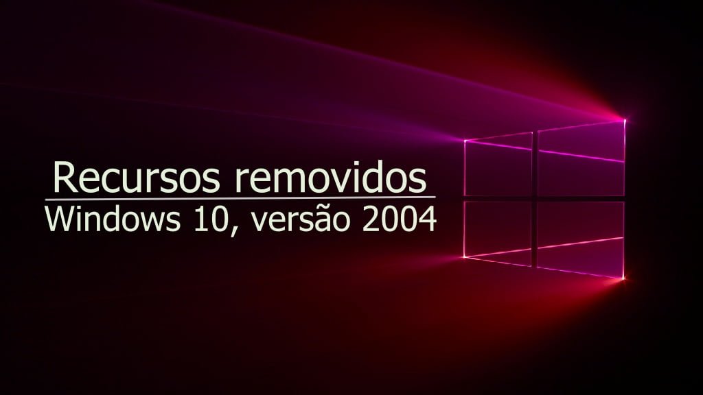 Recursos removidos no Windows 10, versão 2004